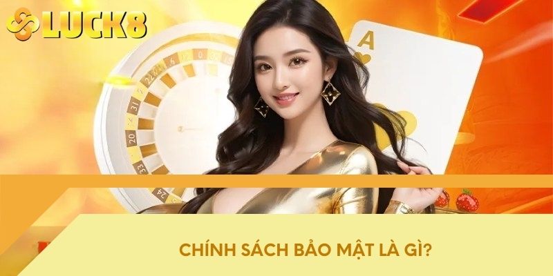 Chính sách bảo mật là gì?