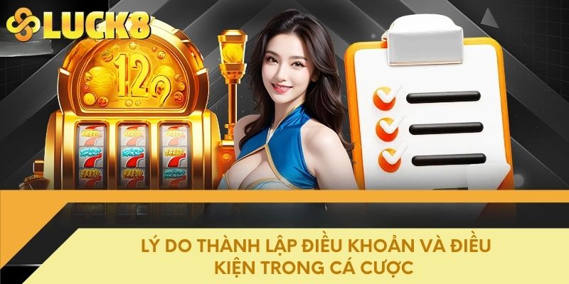 Lý do thành lập điều khoản và điều kiện trong cá cược