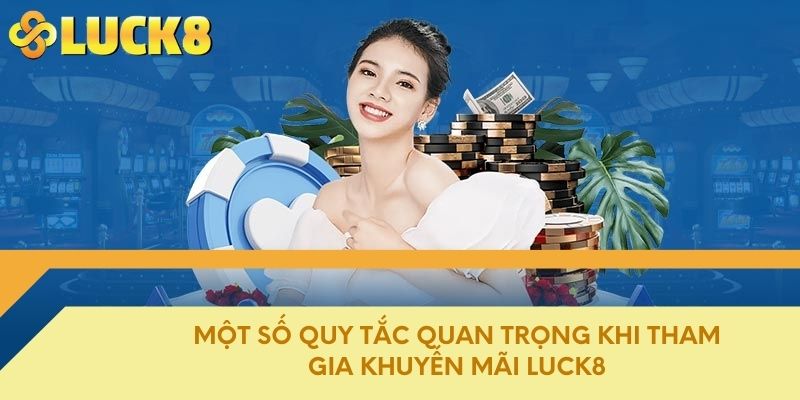 Một số quy tắc quan trọng khi tham gia khuyến mãi Luck8