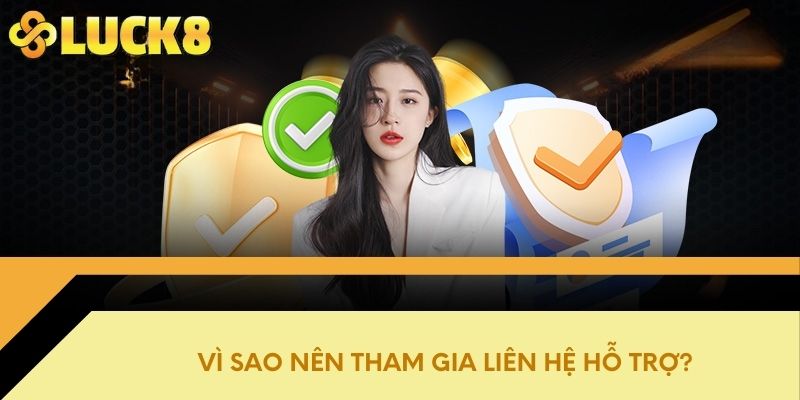 Vì sao nên tham gia liên hệ hỗ trợ?